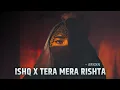 Download Lagu Arxxn - Ishq X Tera Mera Rishta (Mashup) Arxxn 07 | Tera Mera Rishta X Ishq - Arxxn #LofiWorldwide