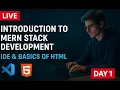 IDE Setup Basics of HTML MERN Stack Development - Day 1