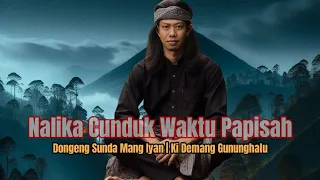 nalika cunduk waktu papisah jeung alam dunya dongeng mang iyan