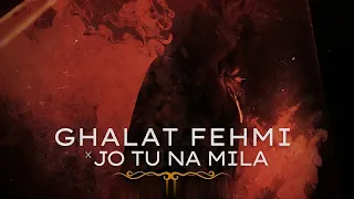 ghalat fehmi x jo tu na mila morning vibes asim azhar mashup