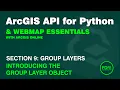 Introducing the GroupLayer object with the ArcGIS API for Python for a WebMap in ArcGIS Online