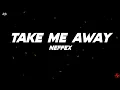 Download Lagu NEFFEX - Take Me Away (Lyrics)