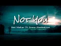 Download Lagu Not You Alan Walker ft. Emma Steinbakken (Lyrics)