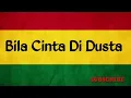 Lagu Bila Cinta di Dusta - Ska Reggae terbaru 2019