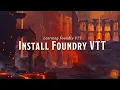 How to Install Foundry VTT