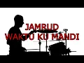 Download Lagu JAMRUD - WAKTU KU MANDI DRUMLESS / NO DRUM