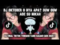 Download Lagu DJ OKTOBER O NYA APA ll OUW OUW ADE SU NIKAH • VIRAL TIKTOK TERBARU YANG KALIAN CARI 2025‼️