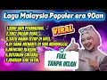 Lagu LAGU MALAYSIA TERPOPULER ERA 90AN VIRAL