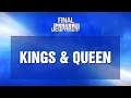 Final Jeopardy Kings Queens Professors Tournament JEOPARDY