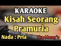 KISAH SEORANG PRAMURIA - KARAOKE || NADA PRIA COWOK || Pop Nostalgia || The Mercy's