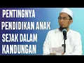 Mendidik Anak Sejak Dalam Kandungan _ Ustadz Adi Hidayat
