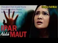 Download Lagu Sinopsis Film Ipar Adalah Maut Full Movie