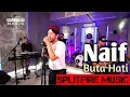 Download Lagu Naif - Buta Hati || LIVE COVER || (SPLITFIRE MUSIC)