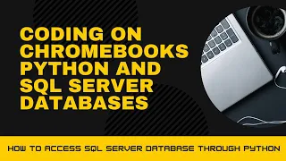 Coding on a Chromebook - Python and SQL Server Databases