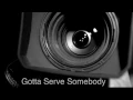 Robert Dylan - Gotta Serve Somebody