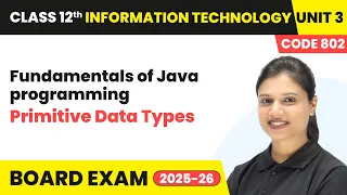 Primitive Data Types - Fundamentals of Java programming Class 12 IT Unit 3 Code 802 Part B CBSE