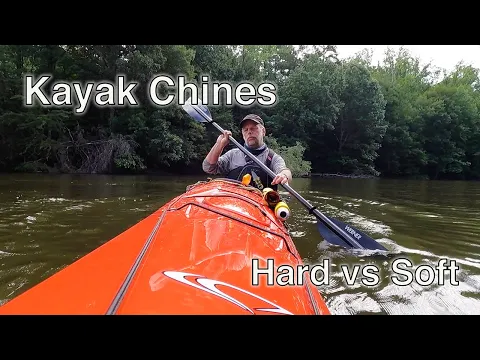 Choosing a Kayak - Chines Hard Vs Soft