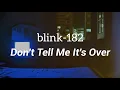 Download Lagu blink-182 - Don't Tell Me It's Over (Lyrics)