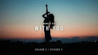 Download WITH YOU | CINEMATIC VLOG SHOT BY SONY A7III MP3