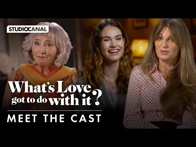 Meet the cast of WHAT'S LOVE GOT TO DO WITH IT? - Lily James, Sajal Aly, Shazad Latif, Emma Thompson