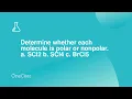Determine whether each molecule is polar or nonpolar a SCl2 b SCl4 c BrCl5