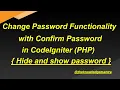Change Password with Confirm Password Functionality in CodeIgniter PHP Show And Hide Password