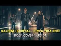Lagu SALEEM | KRISTAL – CINTA TIGA SEGI | ROCK COVER VERSION \
