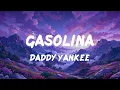 Daddy Yankee - Gasolina / Letras
