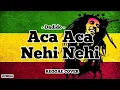 Download Lagu Aca Aca Nehi Nehi - Dadido REGGAE COVER HVMBLE