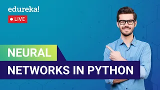 Neural Networks in Python Neural Networks Tutorial Deep Learning Training Edureka DL Live - 1