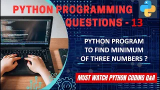 P13 Python Program to Find Minimum Of Three Numbers Python Program Explanation
