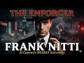 Frank The Enforcer Nitti Al Capone s Ruthless Successor - Chicago Mob s Shocking Rise Bloody Fall