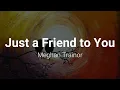 Download Lagu Meghan Trainor - Just a Friend to You (Lyrics)