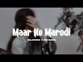 Lagu 𝐌𝐚𝐚𝐫 𝐊𝐞 𝐌𝐚𝐫𝐨𝐝𝐢 - [𝐒𝐥𝐨𝐰𝐞𝐝+𝐑𝐞𝐯𝐞𝐫𝐛] - 𝐋𝐨𝐟𝐢 | 𝐇𝐚𝐫𝐲𝐚𝐧𝐯𝐢 | 𝐒𝐨𝐚𝐫𝐢𝐧𝐠 𝐕𝐢𝐛𝐞𝐬
