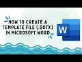 How to Create a Template File dotx in Microsoft Word