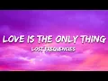 Download Lagu Lost Frequencies - Love Is The Only Thing (Lyrics)