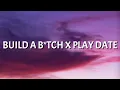 Download Lagu Build a B*tch X Play Date (slowed Lyrics) \