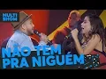 Download Lagu Não Tem Pra Ninguém | Anitta + Imaginasamba | Música Boa Ao Vivo | Música Multishow