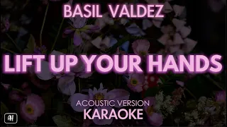 Basil Valdez - Lift Up Your Hands (Acoustic Karaoke)