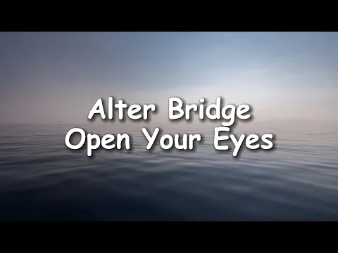 Download MP3 Alter Bridge - Open Your Eyes Lyrics