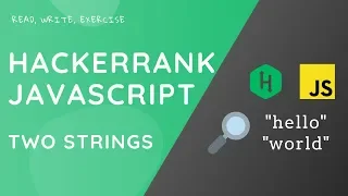 HackerRank Two strings problem and solution JavaScript