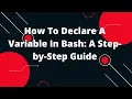 How To Declare A Variable In Bash A Step-by-Step Guide Bash Scripting Tutorial 8