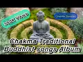 Non Stop New Buddhist peaceful Chakma songs full album 2021#Chakma_Traveler.