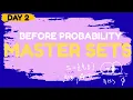Master Sets Before Probability Types of Sets De Morgan s Laws Day 2