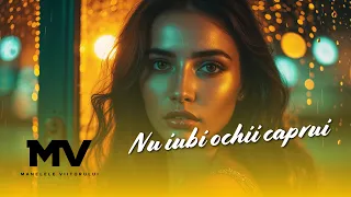 Manelele Viitorului - Nu Iubi Ochii Caprui