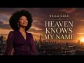 Bella Cole – HEAVEN KNOWS MY NAME | Powerful Gospel Soul Ballad
