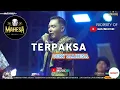 Lagu TERPAKSA - GERY MAHESA || MAHESA LIVE KARANGPLOSO MALANG JAWA TIMUR