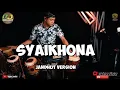 SYAIKHONA ( jandhut version) versi awuran