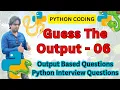 Python Coding Guess The Output - 6 In Hindi