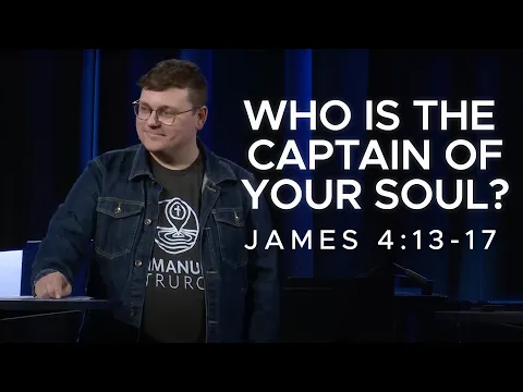 Download MP3 [Sermon] Who is the Captain of Your Soul? (James 4:13-17)